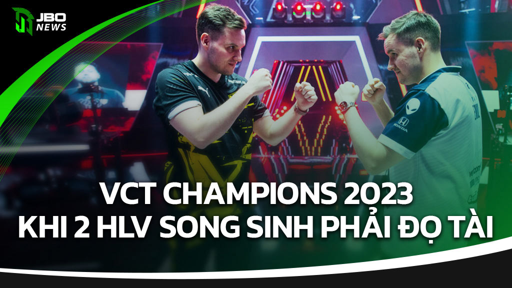 VCT: Champions 2023 - Khi 2 HLV Song sinh Phải Đọ Tài