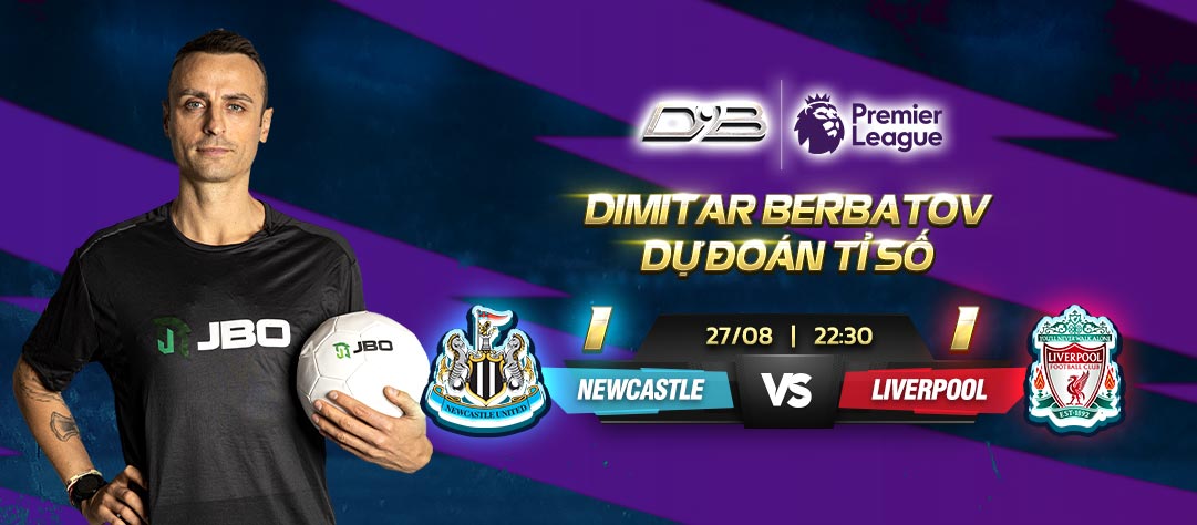DIMITAR BERBATOV DỰ ĐOÁN TỈ SỐ VỀ TRẬN ĐẤU Newcastle vs Liverpool