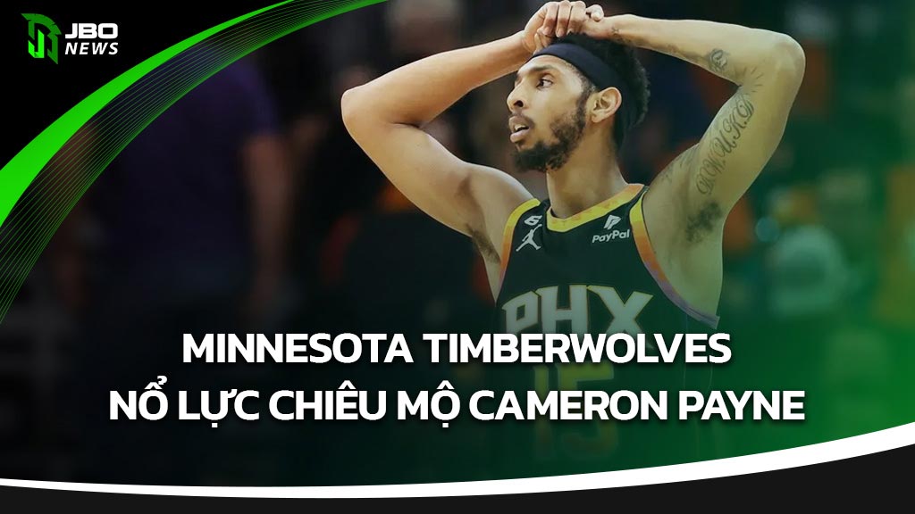 Minnesota Timberwolves nổ lực chiêu mộ Cameron Payne