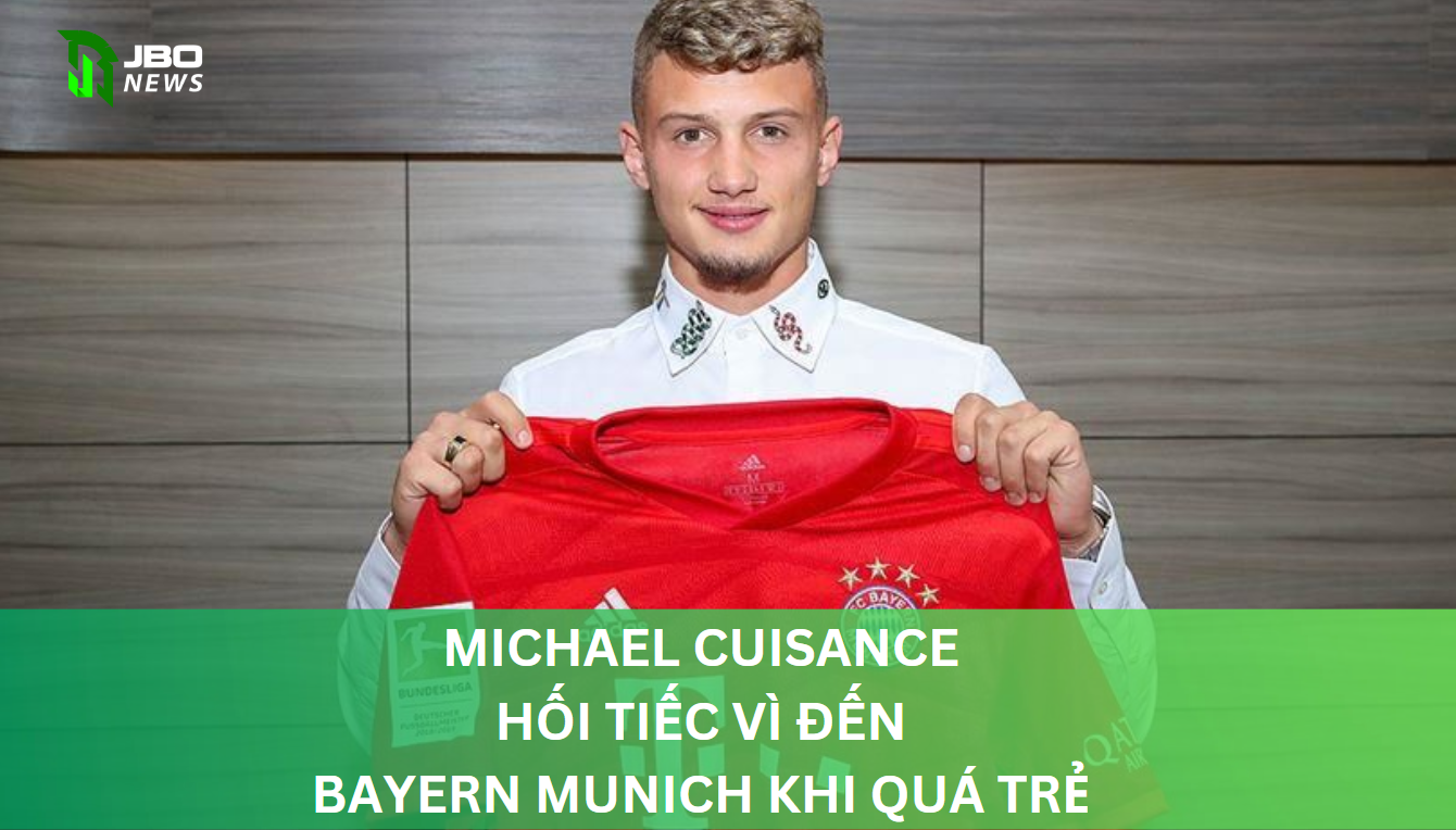 Michael Cuisance Hối Tiếc Vì Đến Bayern Munich Khi Quá Trẻ