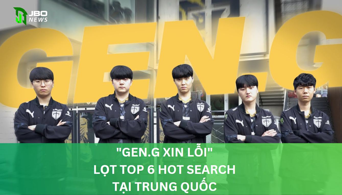"Gen.G Xin Lỗi" Lọt Top 6 Hot Search Tại Trung Quốc